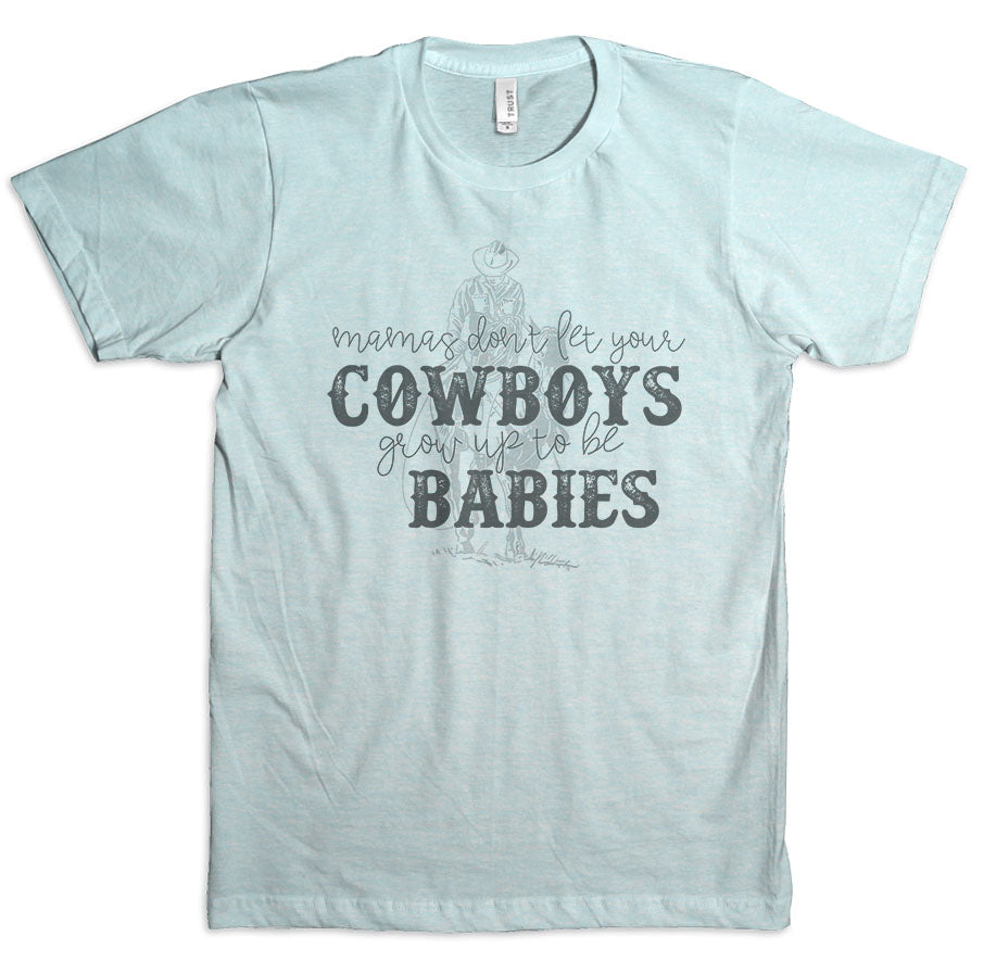 Mama's don't let your cowboys grow up to be babies